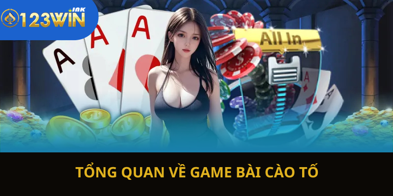 Vài nét tổng quan về game bài cào tố