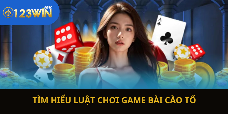 Tìm hiểu luật lệ chuẩn xác của game bài cào tố