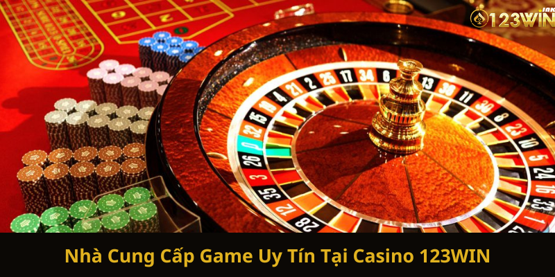 Nhà Cung Cấp Game Uy Tín Tại Casino 123WIN