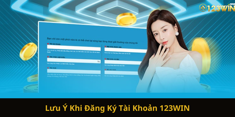 Lưu Ý Khi Đăng Ký Tài Khoản 123WIN