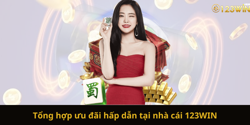 Tổng hợp ưu đãi hấp dẫn tại nhà cái 123WIN