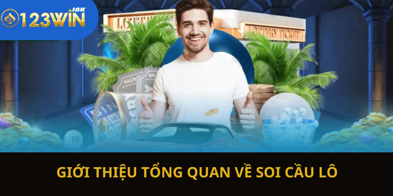 Giới thiệu thông tin cơ bản về soi cầu lô