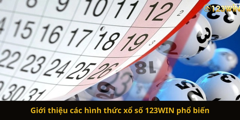 Giới thiệu các hình thức xổ số 123WIN phổ biến