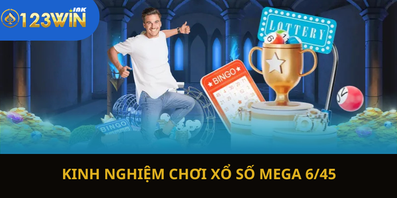 Hé lộ 2 kinh nghiệm chơi xổ số Mega 6/45